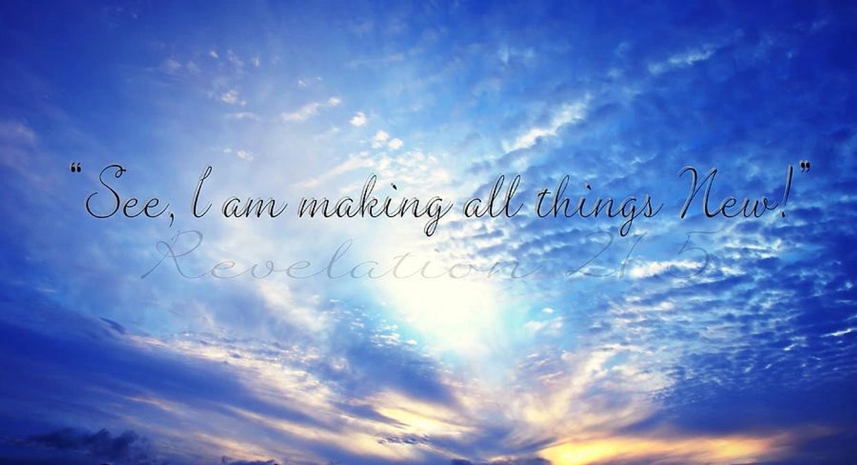 Jesus- Rev. 21:5 "See, I am making all things New!" on radiant blue, yellow, & white sunrise; clouds