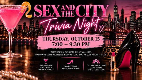 Sex and the City Trivia Night on October 15 evening.