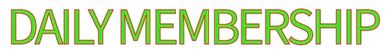 Text reading 'DAILY MEMBERSHIP' in green with orange outline.