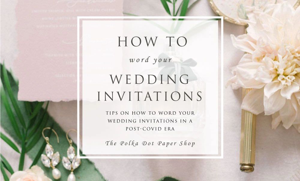 How to word your wedding invitations in a post-Covid world