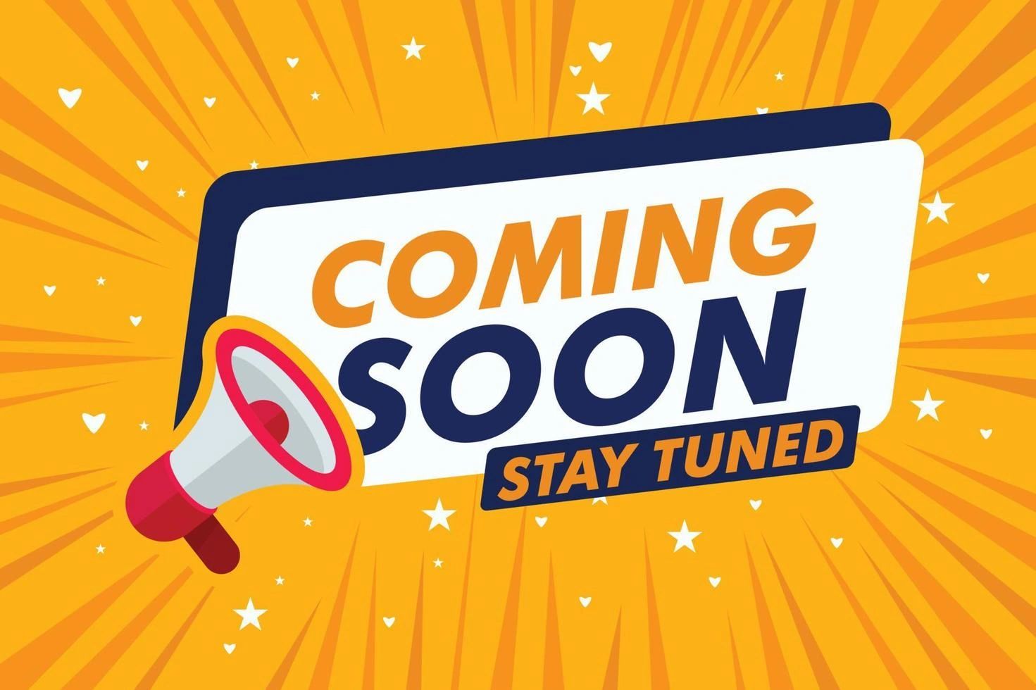 Bright announcement with megaphone saying Coming Soon, Stay Tuned.