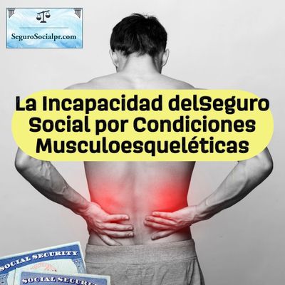 Incapacidad del Seguro Social por trastornos musculoesqueléticos