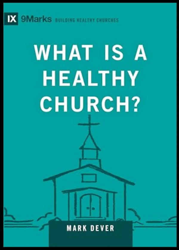 Cover of a book titled 'What Is a Healthy Church?' by Mark Dever.