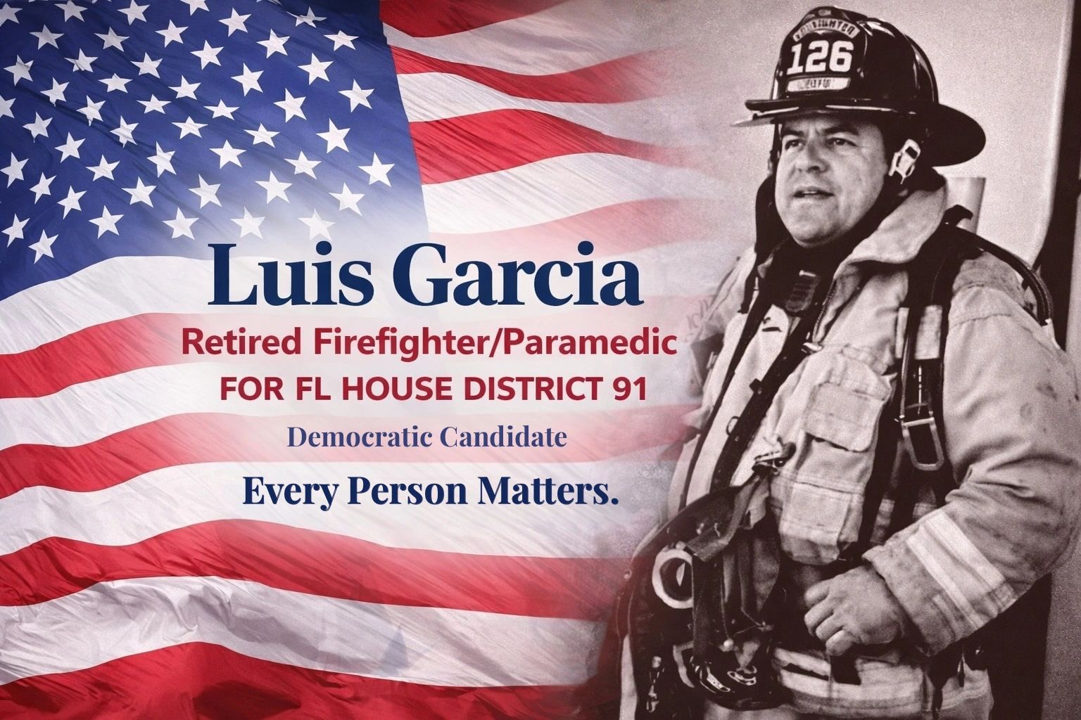 Campaign flyer of Luis Garcia, a retired firefighter and paramedic, standing in front of the America
