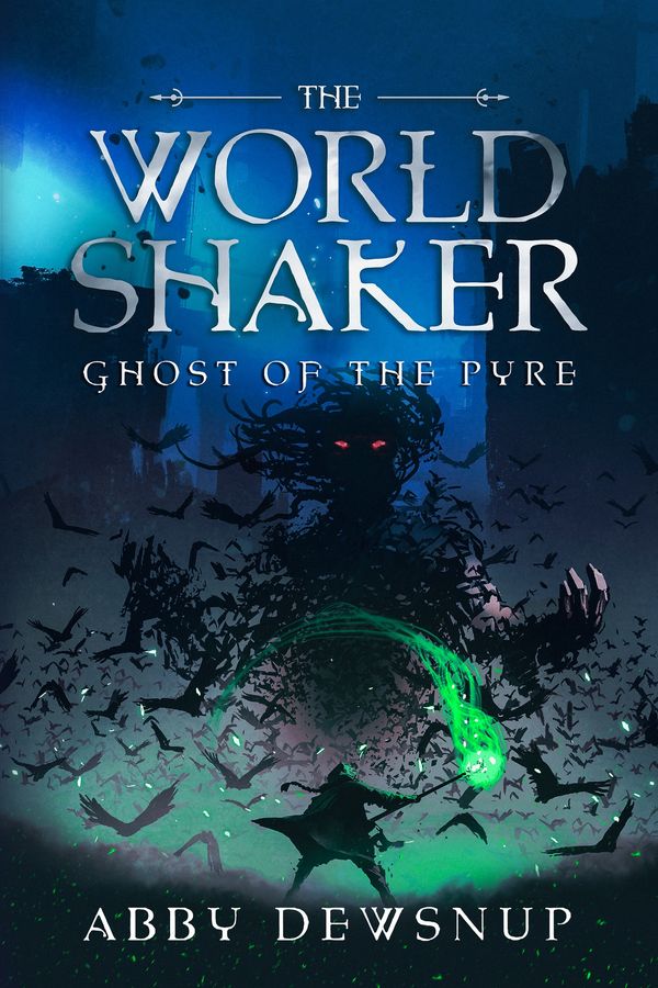 The World Shaker series book three Ghost of the Pyre by Abby Dewsnup Author