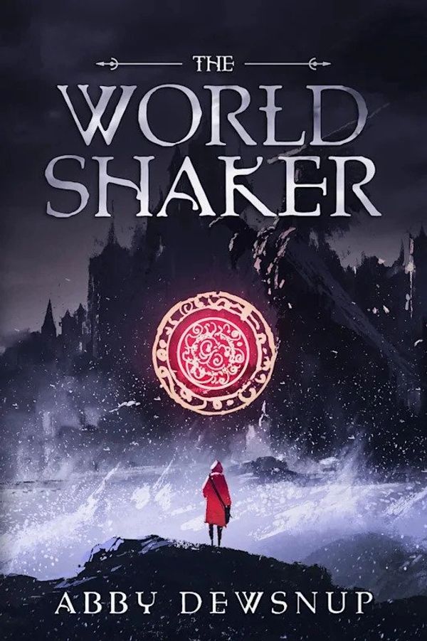 The World Shaker series book one by Abby Dewsnup Author