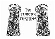 Two Towers Customs