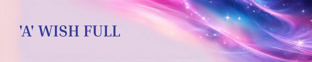 'A' WISH FULL