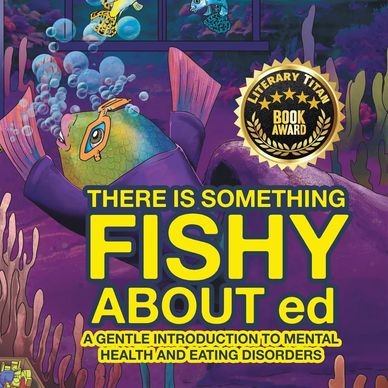 Illustrated book cover about mental health and eating disorders featuring a colorful fish and award seal.