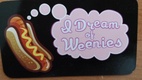 I Dream of Weenies