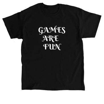 Black t-shirt with text Games Are Fun.