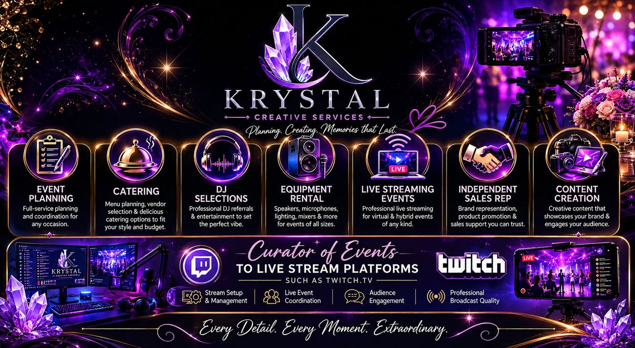 Krystal Creative Services: Planning, catering, DJ, equipment rental, live streaming, sales rep, content creation.