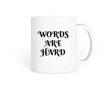 White mug with the phrase 'WORDS ARE HARD' in black font.