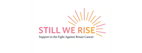 Still We Rise 
Against Breast Cancer
