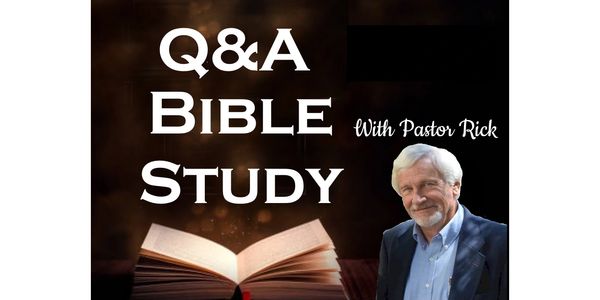 Q&A Bible Study w/Pastor Rick