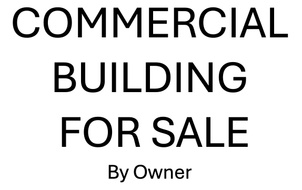 COMMERCIAL BUILDING FOR SALE By Owner 
