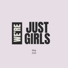 We're Just Girls