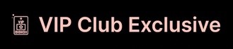VIP Club Exclusive