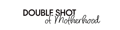Double Shot of Motherhood