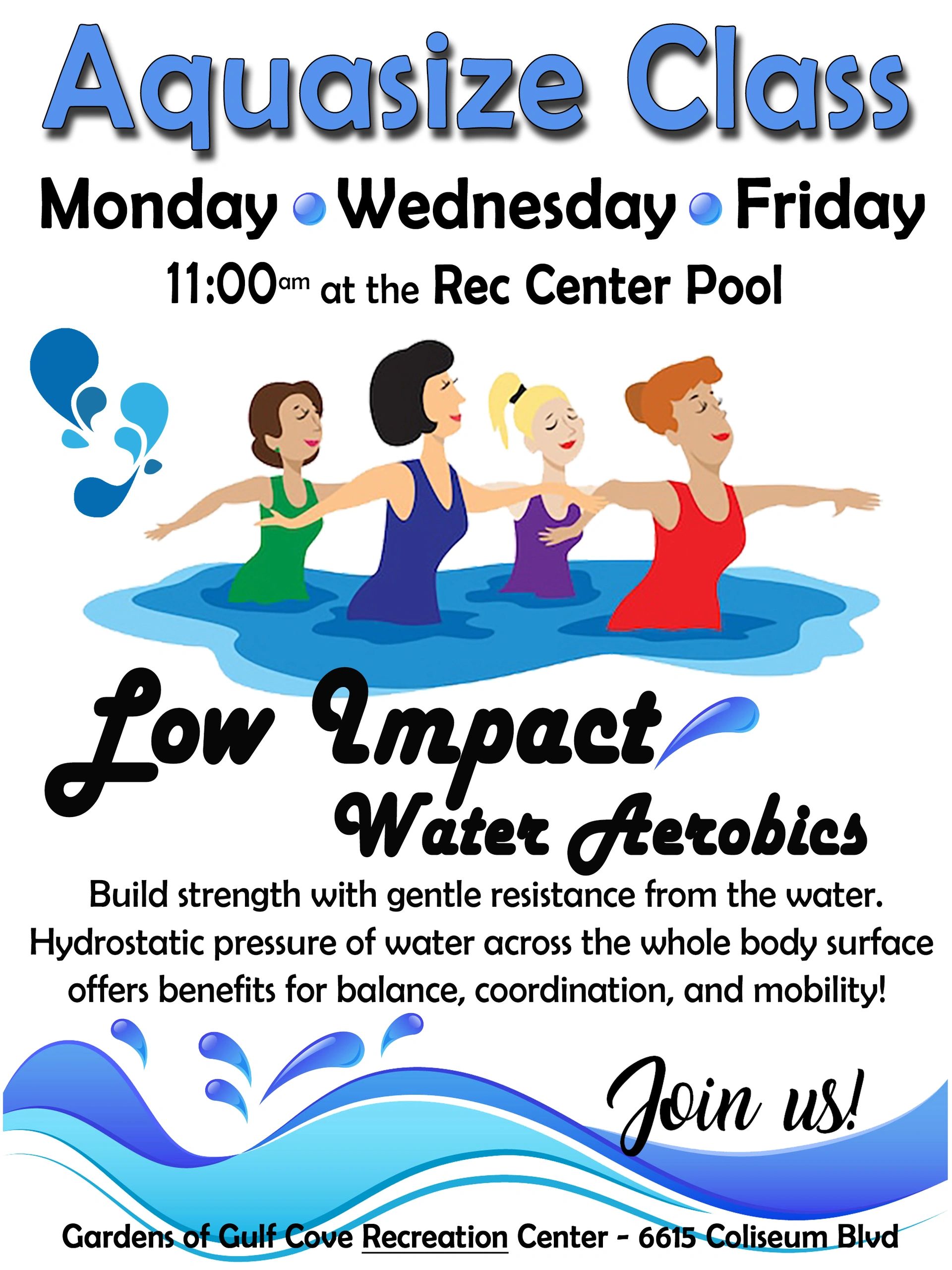 Aquasize water aerobics class at Rec Center Pool on MWF at 11:00 am.