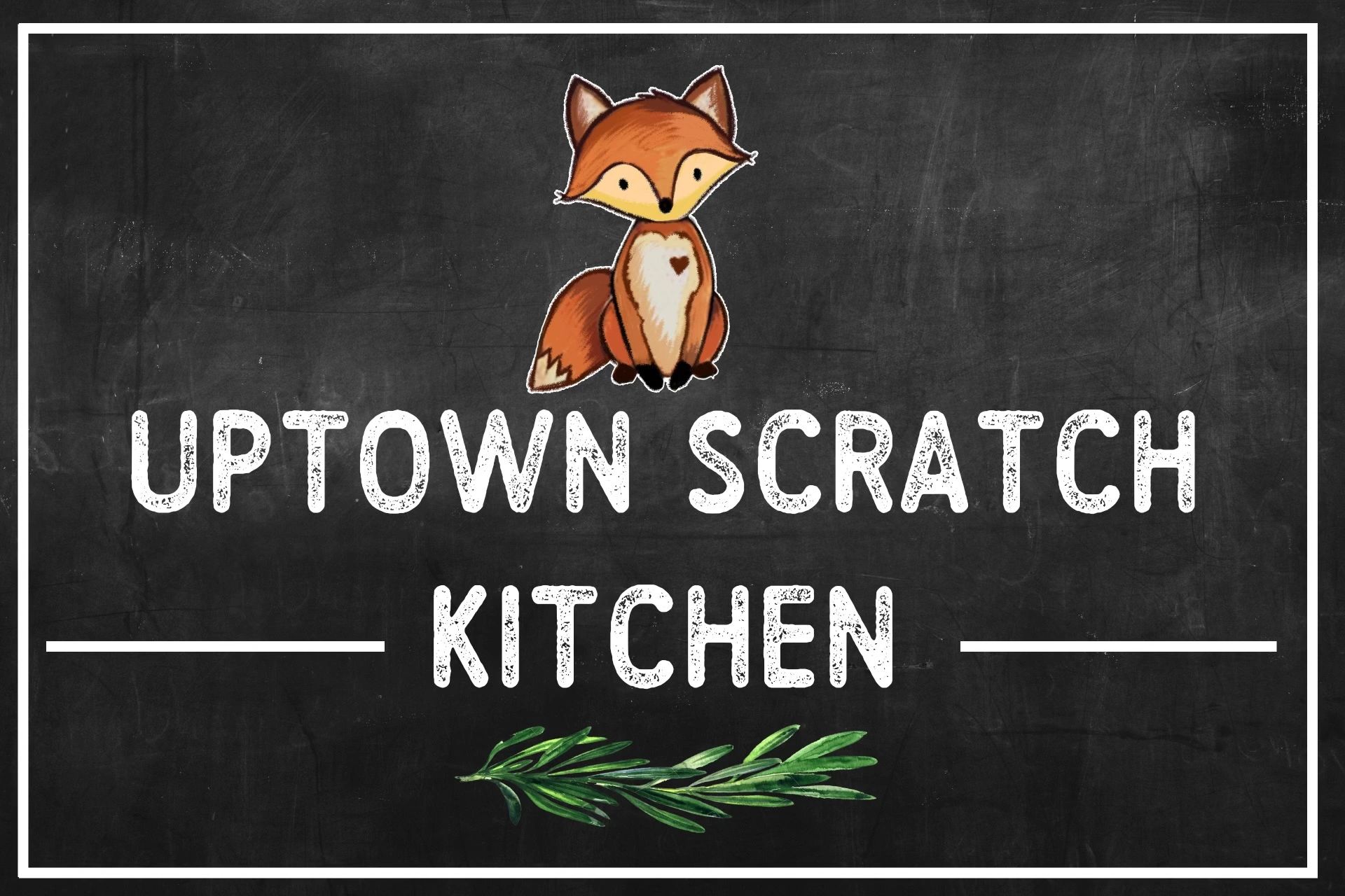 Chalkboard sign with a cute fox and the text Uptown Scratch Kitchen.