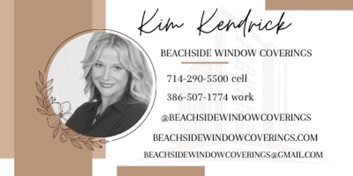 Contact Kim at Beachside Window Coverings
