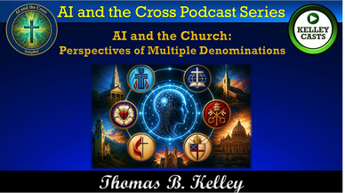 Podcast series on AI and church perspectives by Thomas B. Kelley.