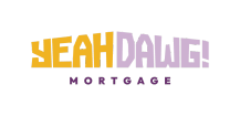 Yeah Dawg! Mortgage