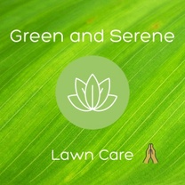 Green and Serene 
Lawn Care