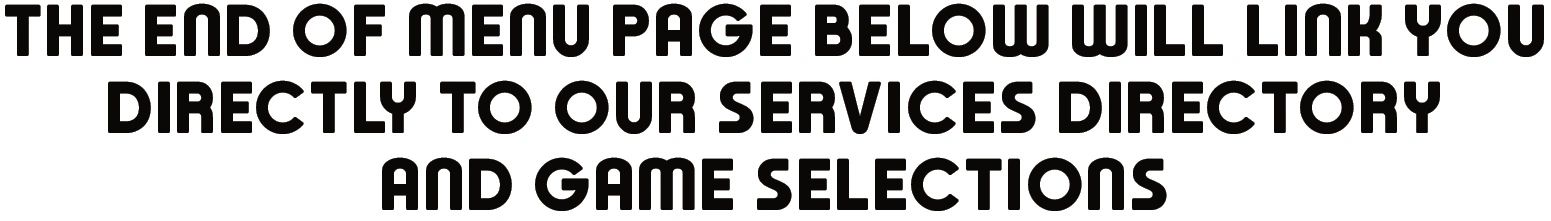 Text directing users to services directory and game selections link at menu page end.