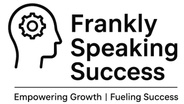 Frankly Speaking Success
Empowering Careers | Fueling Success
