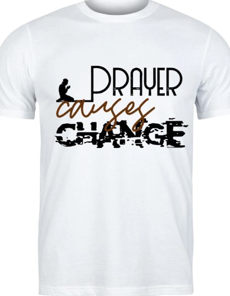 Prayer Causes Change t-shirt