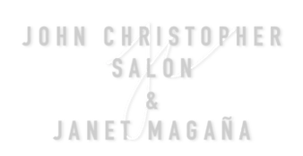 John Christopher Salon 
& Janet Magaña