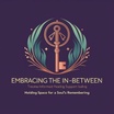 Embracing the In Between