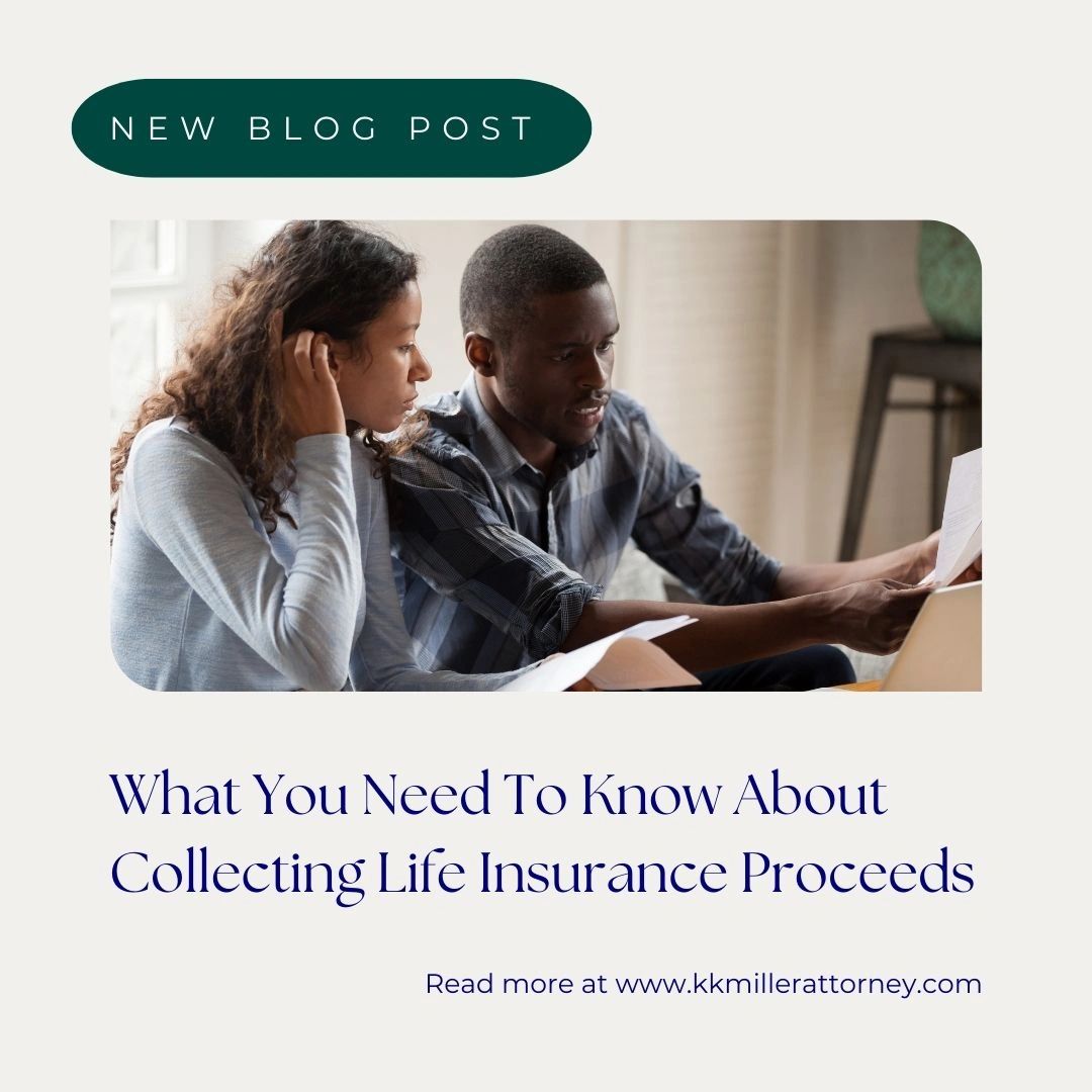 Insurance Proceeds What You Need to Know About Collecting Life Insurance Proceeds