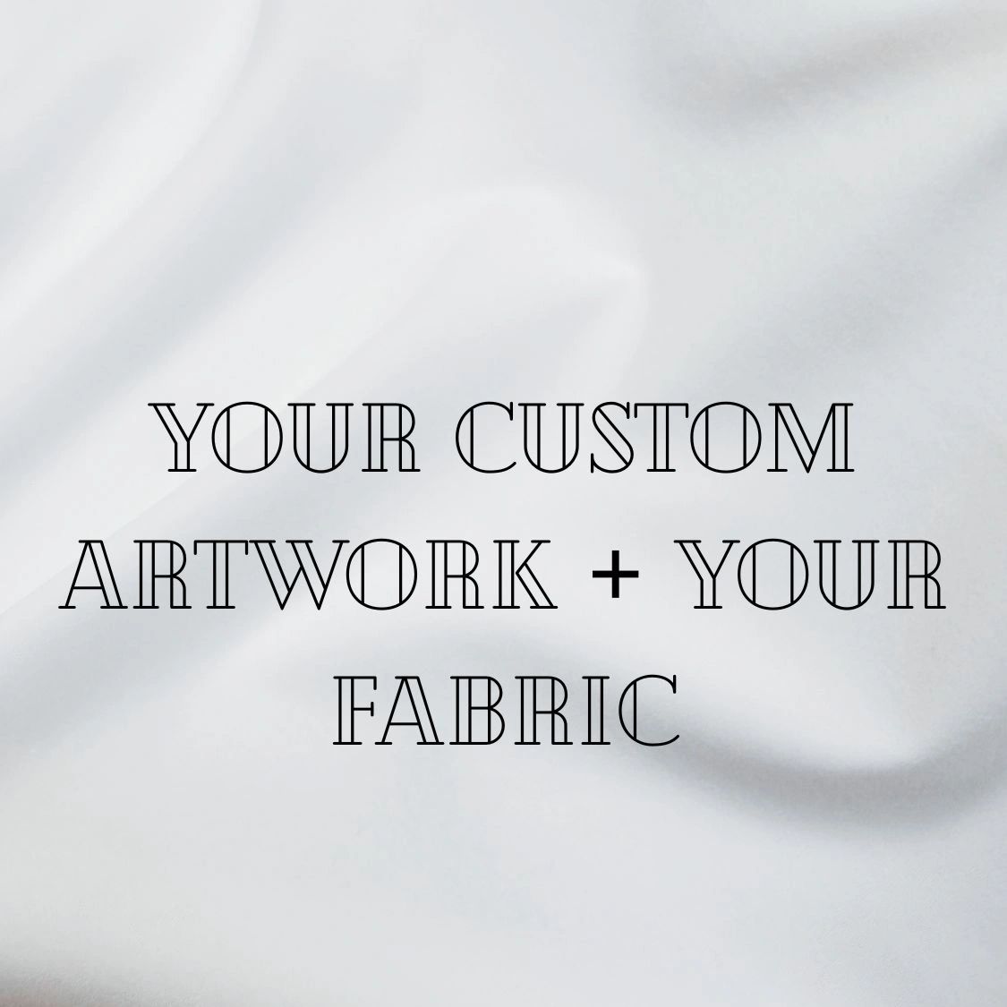 Custom Fabric Printing (Printing only)