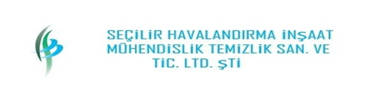 SEÇİLİR HAVALANDIRMA İNŞAAT MÜHENDİSLİK TEMİZLİK SAN. TİC. LTD. ŞTİ