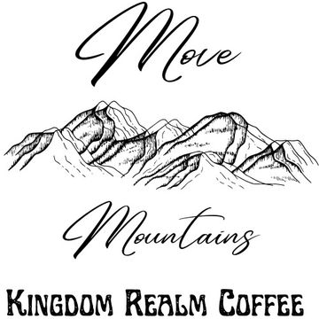 Move mountains and drink coffee. 