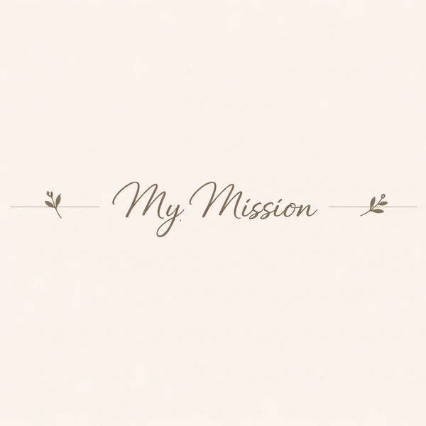 Elegant text reading 'My Mission' with decorative leaf accents on a soft beige background.