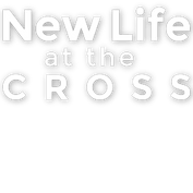 New Life at the Cross