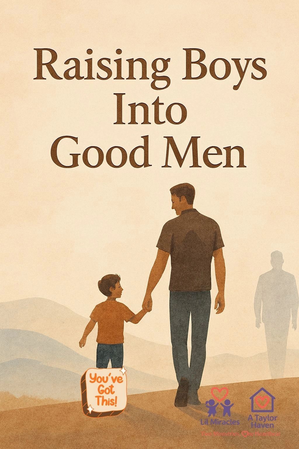 Good Men Graphics Raising Up a Boy to Become a Good Man