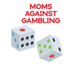 Moms Against Gambling R