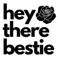 Hey There Bestie
