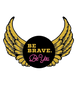 Be Brave. Be You