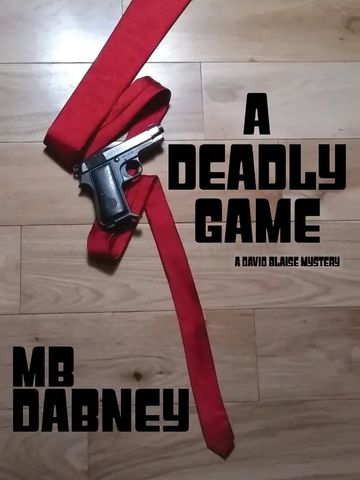 Book cover with a gun wrapped in a red tie titled 'A Deadly Game' by MB Dabney.