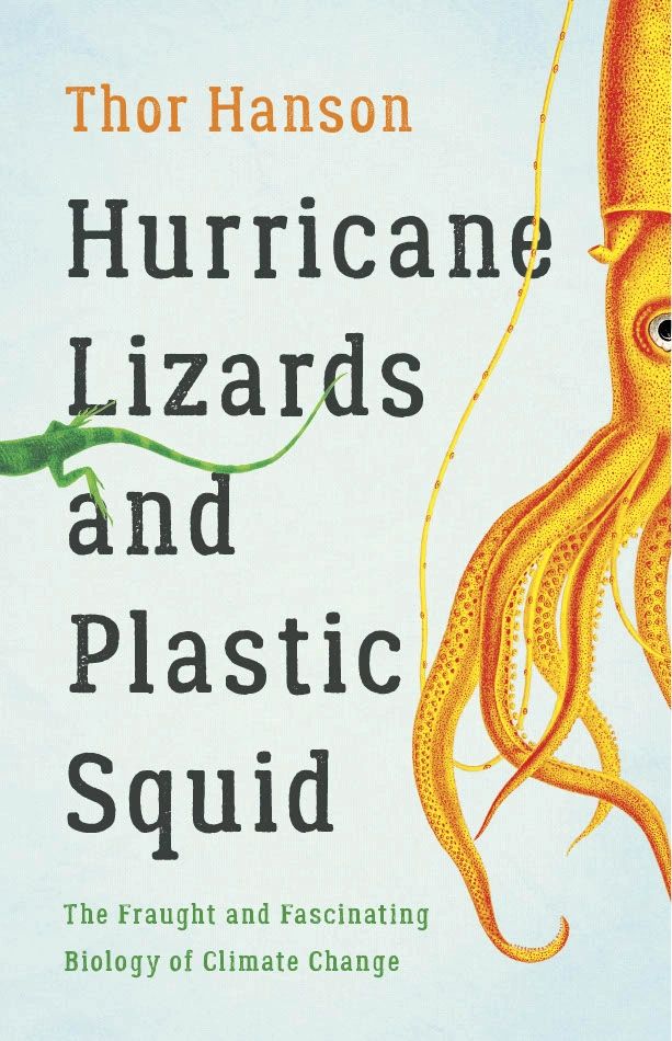 Cover of HURRICANE LIZARDS AND PLASTIC SQUID: THE FRAUGHT AND FASCINATING BIOLOGY OF CLIMATE CHANGE