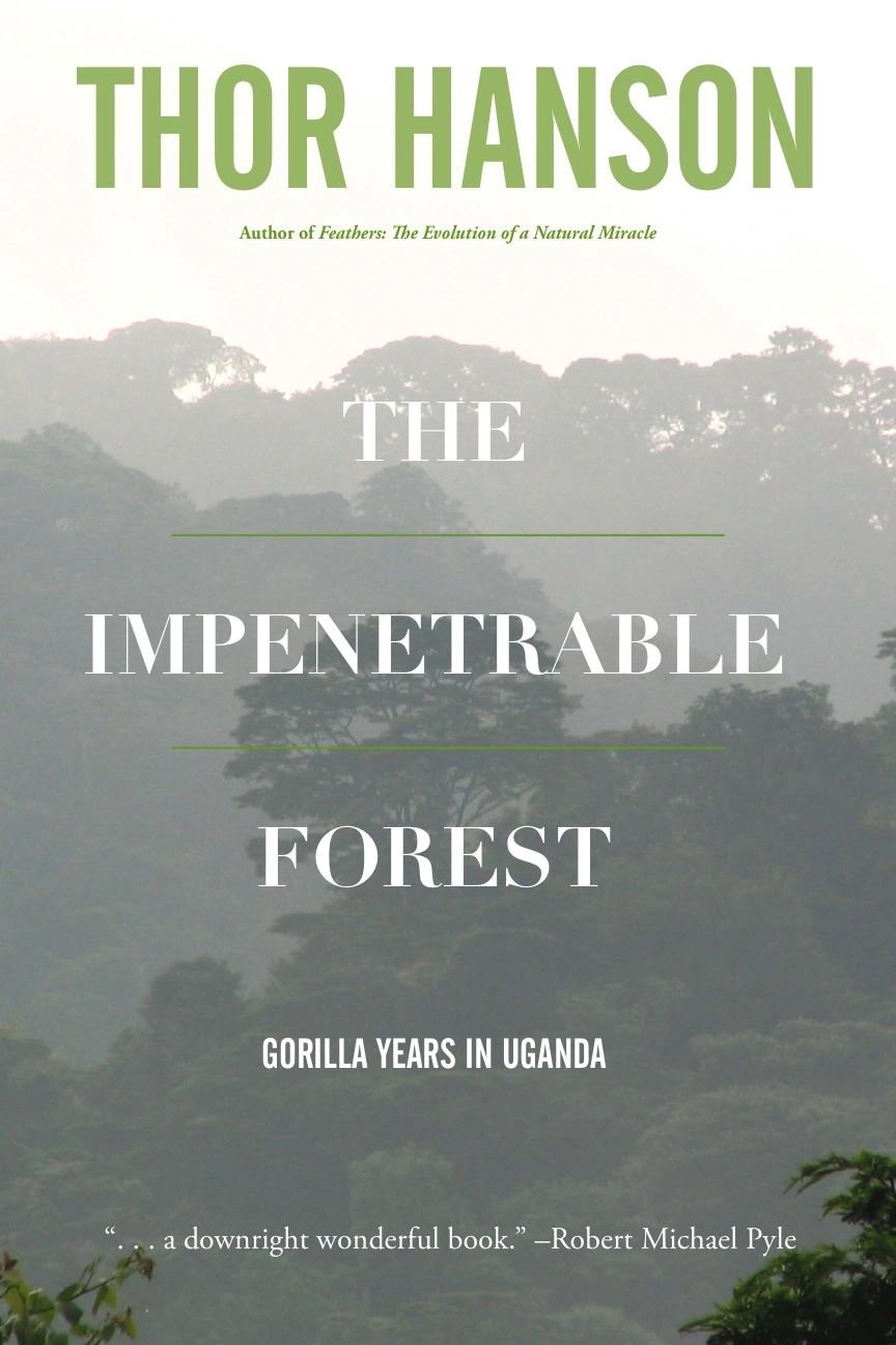 Cover of Thor Hanson book THE IMPENETRABLE FOREST: GORILLA YEARS IN UGANDA