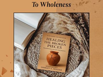 Healing the Broken Pieces: Transforming your Pain into Purpose