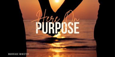Here on Purpose Couples Ministry at Destinyland Christian Church strengthening marriages through fel