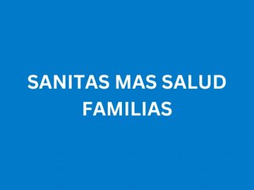 SANITAS MAS SALUD FAMILIAS